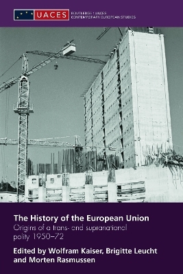 The History of the European Union - Wolfram Kaiser; Brigitte Leucht; Morten Rasmussen
