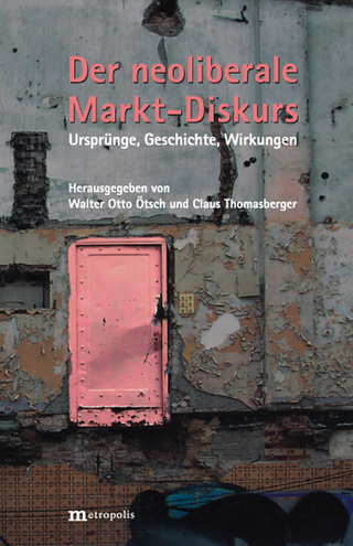 Der neoliberale Markt-Diskurs - Walter Otto Ötsch; Claus Thomasberger