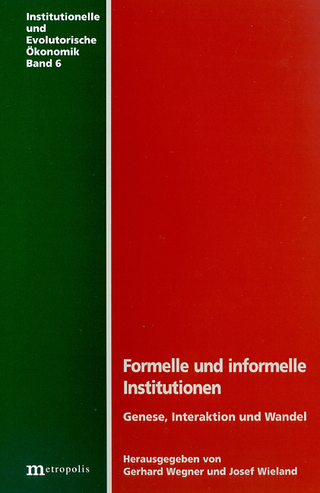 Formelle und informelle Institutionen - Genese, Interaktion und Wandel - Gerhard Wegner; Josef Wieland