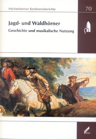 Jagd- und Waldhörner: Geschichte und musikalische Nutzung - Monika Lustig; Boje E Schmuhl