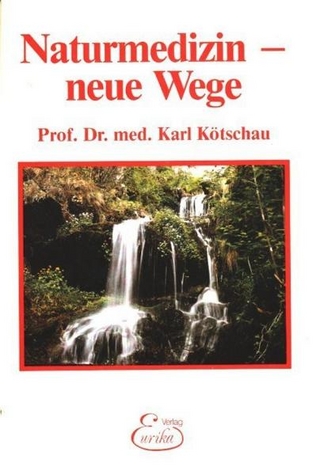 Naturmedizin - neue Wege - Karl Kötschau