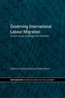 Governing International Labour Migration - Christina Gabriel; Hélène Pellerin