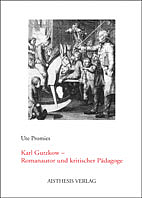 Karl Gutzkow - Romanautor und kritischer Pädagoge - Ute Promies