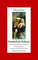 Kannibalische Katharsis - Christian Moser