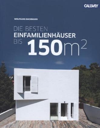 Die besten Einfamilienhäuser bis 150m² - Wolfgang Bachmann