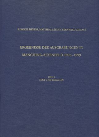 Ergebnisse der Ausgrabungen in Manching-Altenfeld 1996 bis 1999 - Susanne Sievers; Matthias Leicht; Bernward Ziegaus