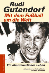 Mit dem Fußball um die Welt - Rudi Gutendorf