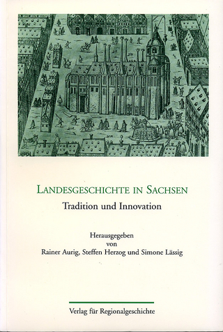 Landesgeschichte in Sachsen - Rainer Aurig; Steffen Herzog; Simone Lässig