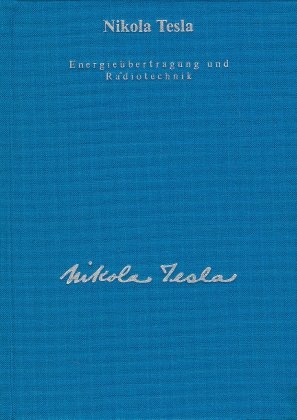 Gesamtausgabe / Energieübertragung und Radiotechnik - Nikola Tesla; Ulrich Heerd