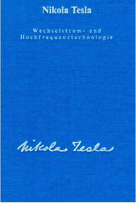 Gesamtausgabe / Die Hochfrequenztechnologie - Nikola Tesla; Ulrich Heerd
