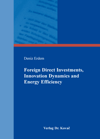 Foreign Direct Investments, Innovation Dynamics and Energy Efficiency - Deniz Erdem