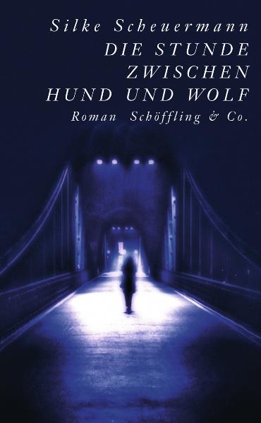 Die Stunde zwischen Hund und Wolf (Gebundene Ausgabe) - Silke Scheuermann