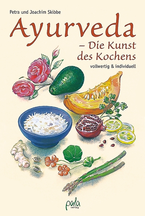 Ayurveda - Die Kunst des Kochens - Petra Skibbe, Joachim Skibbe