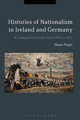 Histories of Nationalism in Ireland and Germany - Nagle Shane Nagle