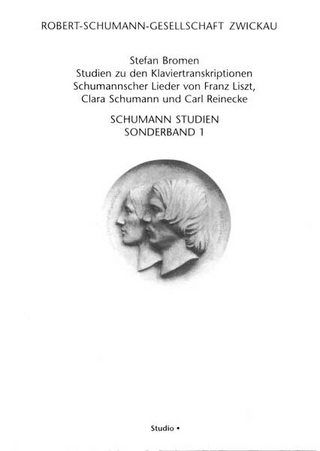 Studien zu den Klaviertranskriptionen Schumannscher Lieder von Franz Liszt, Clara Schumann und Carl Reinecke - Stefan Bromen
