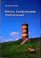 Kleine Landeskunde Ostfrieslands - Eberhard Rack