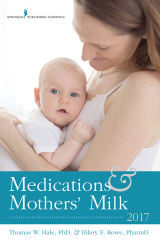 Medications and Mothers' Milk 2017 - Thomas W. Hale; Hilary E. Rowe