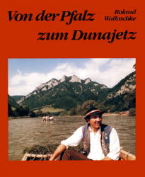 Von der Pfalz zum Dunajetz - Roland Walloschke