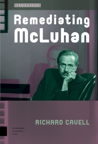 Remediating McLuhan - Cavell Richard Cavell