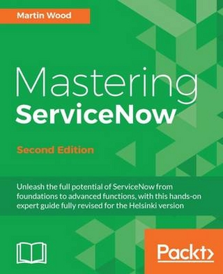 Mastering ServiceNow - Second Edition - Wood Martin Wood