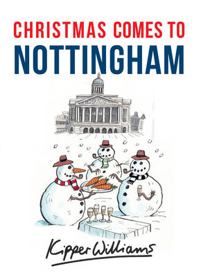 Christmas Comes to Nottingham -  Kipper Williams