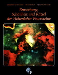 Entstehung, Schönheit und Rätsel der Hohenloher Feuersteine - Herbert Schüssler; Theo Simon; Manfred Warth