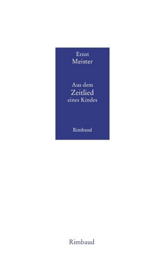 Ernst Meister Gedichte in 15 Bänden / Aus dem Zeitlied eines Kindes - Ernst Meister; Reinhard Kiefer