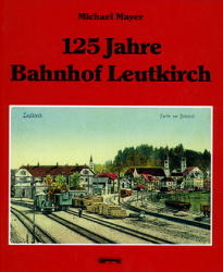 125 Jahre Bahnhof Leutkirch - Michael Mayer