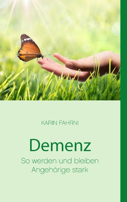 Demenz - So werden und bleiben Angehörige stark - Karin Fahrni