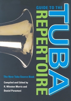 Guide to the Tuba Repertoire, Second Edition - R. Winston Morris