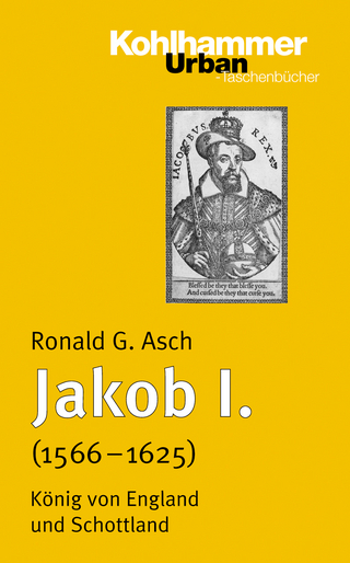 Jakob I. (1566 - 1625) - Ronald G. Asch
