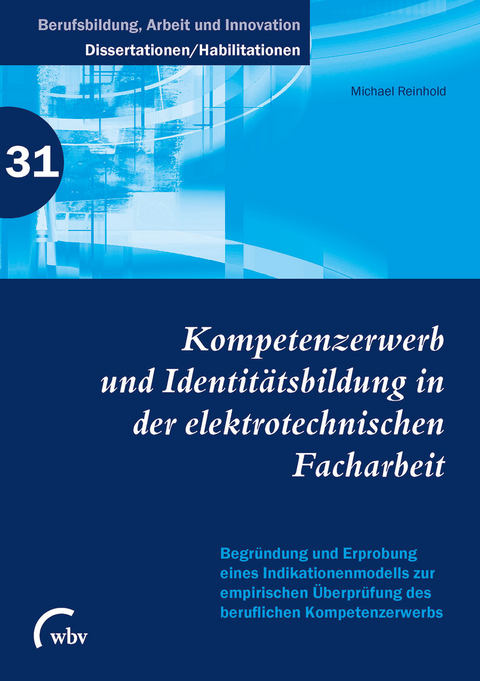 Kompetenzerwerb und Identitätsbildung in der elektrotechnischen Facharbeit - Michael Reinhold