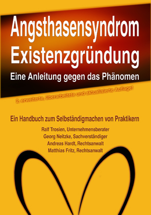 Angsthasensyndrom EXISTENZGRÜNDUNG - eine Anleitung gegen das Phänomen - Ralf Trosien; Georg Neitzke; Andreas Hardt; Matthias Fritz