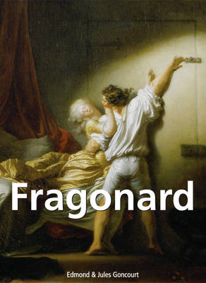 Jean-Honoré Fragonard et ?uvres d''art - Goncourt Edmond Goncourt; Goncourt Jules Goncourt