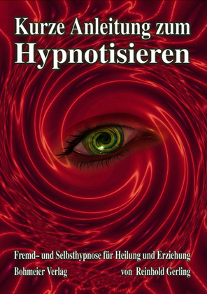 Kurze Anleitung zum Hypnotisieren - Reinhold Gerling