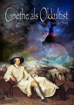 Goethe als Okkultist - Max Prof. Seiling