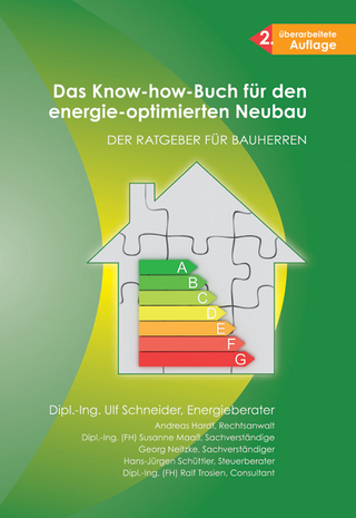 Das Know-how-Buch für den energie-optimierten Neubau - Ulf Schneider; Andreas Hardt; Susanne Maass; Georg Neitzke; Hans J Schüttler; Ralf Trosien