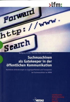 Suchmaschinen als Gatekeeper in der öffentlichen Kommunikation - Wolfgang Schulz, Thorsten Held, Arne Laudien