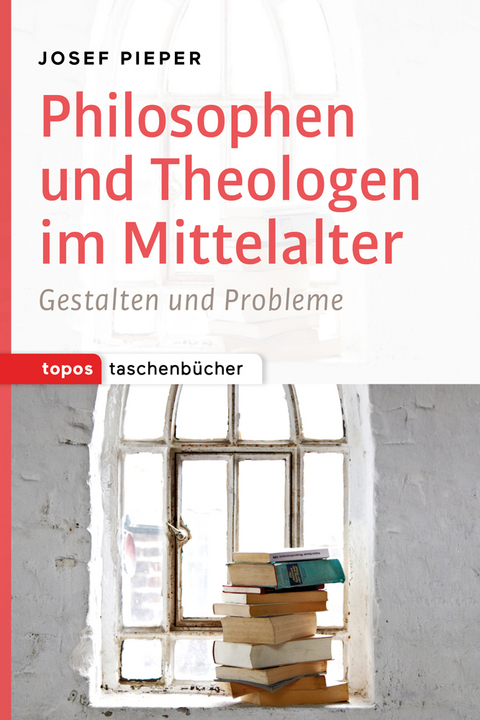 Philosophen und Theologen im Mittelalter - Josef Pieper