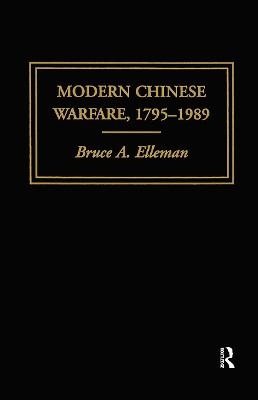 Modern Chinese Warfare, 1795-1989 - Bruce A. Elleman