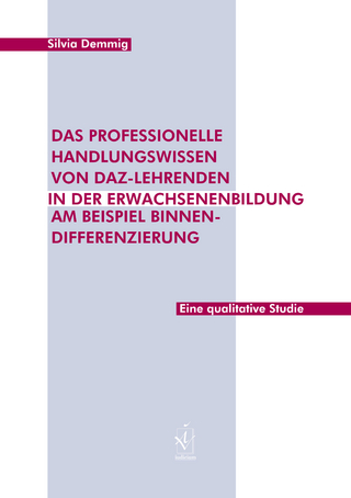 Das professionelle Handlungswissen von DaZ-Lehrenden in der Erwachsenenbildung am Beispiel Binnendifferenzierung - Silvia Demmig