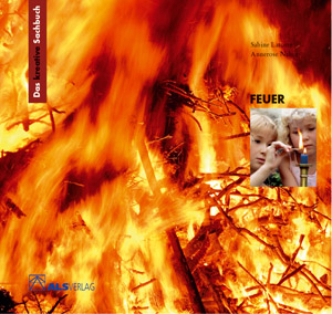 Das kreative Sachbuch "Feuer" - Annerose Naber, Sabine Latorre