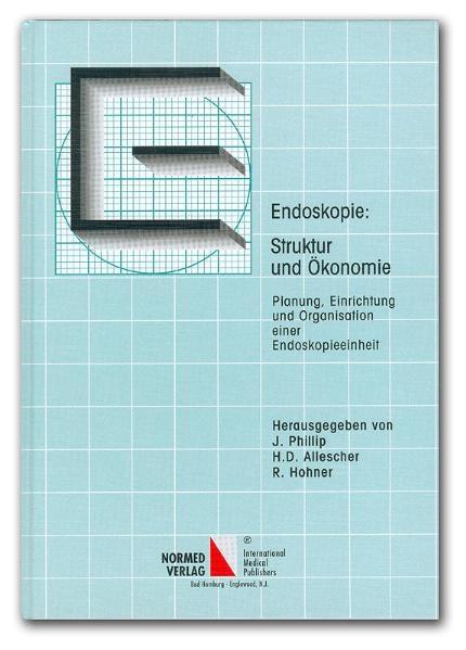 Endoskopie: Struktur und Ökonomie - Josef Phillip, Hans D Allescher, Rita Hohner