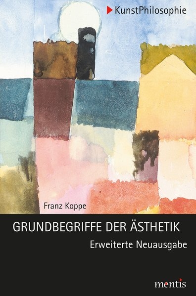 Grundbegriffe der Ästhetik - Franz Koppe