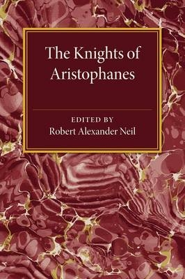 The Knights of Aristophanes - Robert Alexander Neil