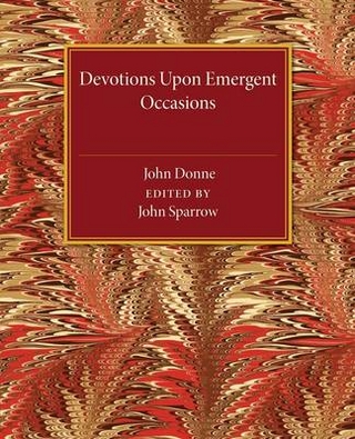 Devotions upon Emergent Occasions - John Donne; John Sparrow