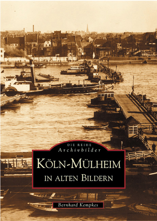 Köln-Mülheim in alten Bildern - Bernhard Kempkes