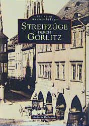 Streifzüge durch Görlitz - Andreas Bednarek