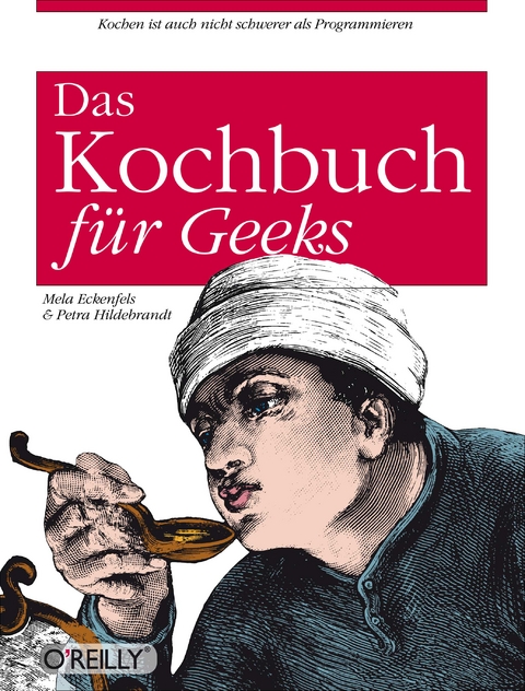 Das Kochbuch für Geeks - Mela Eckenfels, Petra Hildebrandt