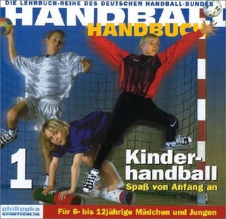 Handball-Handbuch 1: Kinderhandball - Spaß von Anfang an - Renate Schubert; Dietrich Späte
